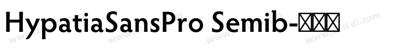 HypatiaSansPro Semib字体转换